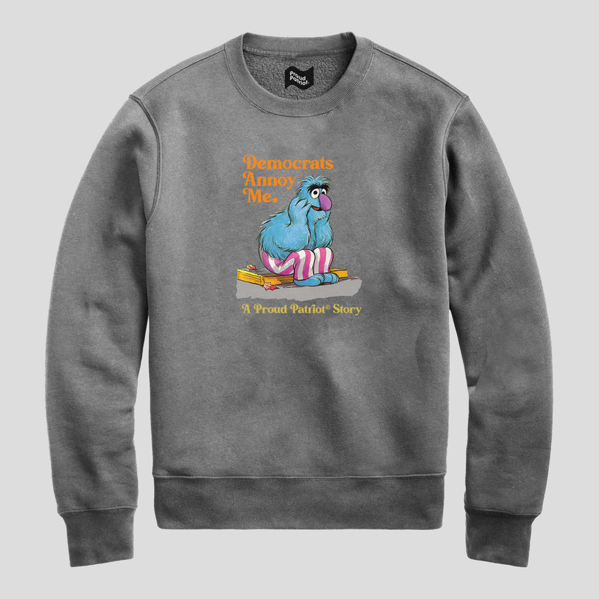 Democrats Annoy Me Crewneck Sweatshirt